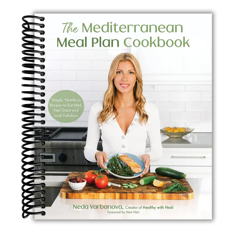 The Mediterranean Meal Plan Cookbook: Simple, Nutritious Recipes to Eat Well, Feel Great and Look Fabulous
