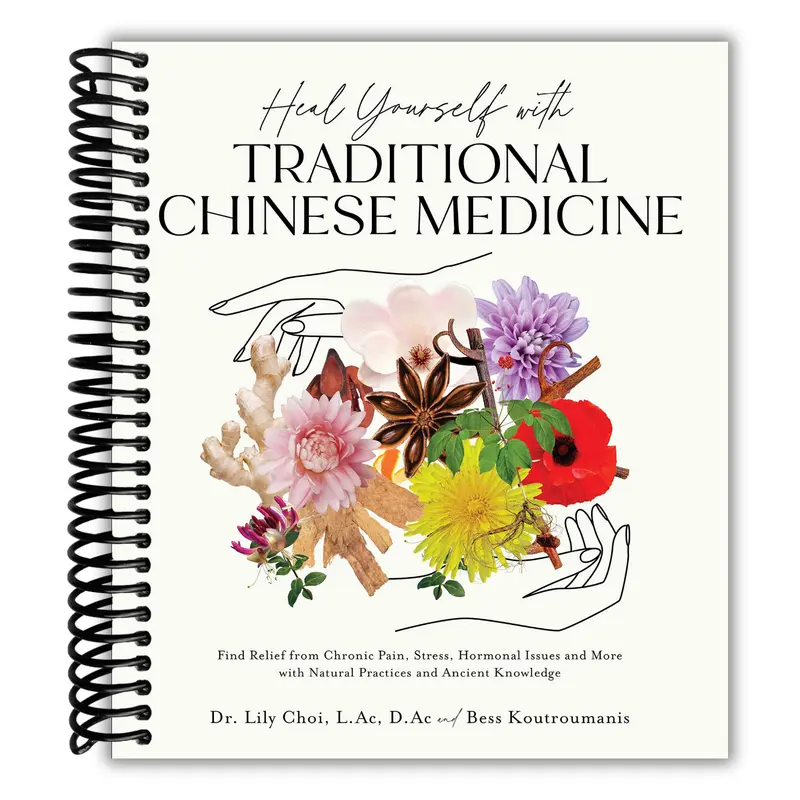 Heal Yourself with Traditional Chinese Medicine: Find Relief from Chronic Pain, Stress, Hormonal Issues and More with Natural Practices and Ancient Knowledge