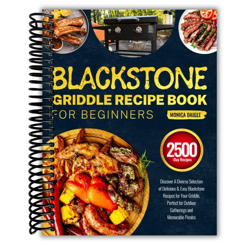 Blackstone Griddle Recipe Book for Beginners: Discover A Diverse Selection of Delicious & Easy Blackstone Recipes for Your Griddle, Perfect for Outdoor Gatherings and Memorable Picnics (Spiral Bound)
