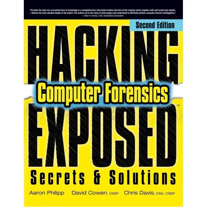 Hacking Exposed Computer Forensics, Second Edition - Secrets & Solutions, by Aaron Phillip, David Cowen, Chris Davis, English Language, McGraw-Hill, with Publication Date