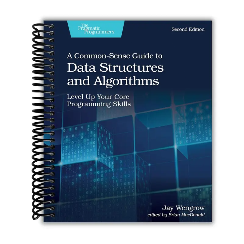A Common-Sense Guide to Data Structures and Algorithms, Second Edition: Level Up Your Core Programming Skills (Spiral Bound)