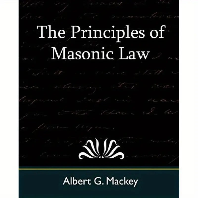 The Principles of Masonic Law by Albert G. Mackey, English Edition, Published by Book Jungle, with Historical and Philosophical Insights into Freemasonry